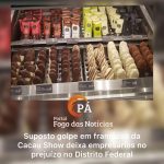 PÁ Portal das Notícias | Ex-gerente da Cacau Show é investigada por desvio de R$ 240 mil de franqueados no DF