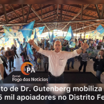 PÁ Portal das Notícias | Dr. Gutenberg reúne mais de 1,5 mil pessoas em lançamento de pré-candidatura no DF
