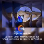 PÁ Portal das Notícias | Operação da PCDF desmonta esquema milionário de furto de combustível em Ceilândia