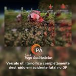 PÁ Portal das Notícias | Acidente grave na BR-070 termina com uma vítima fatal