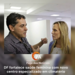PÁ Portal das Notícias | Centro de atendimento ao climatério amplia cuidado com a saúde da mulher no DF