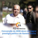 PÁ Portal das Notícias | Ibaneis Rocha deve ser recebido com grande demonstração de apoio na convenção do MDB