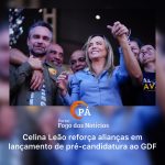 PÁ Portal das Notícias | PP oficializa pré-candidatura de Celina Leão ao Governo do DF