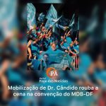 PÁ Portal das Notícias | Com mais de 500 apoiadores, Dr. Cândido transforma convenção do MDB-DF em mar azul